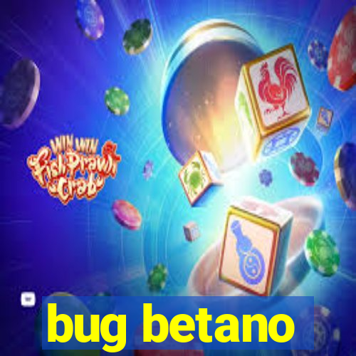 bug betano